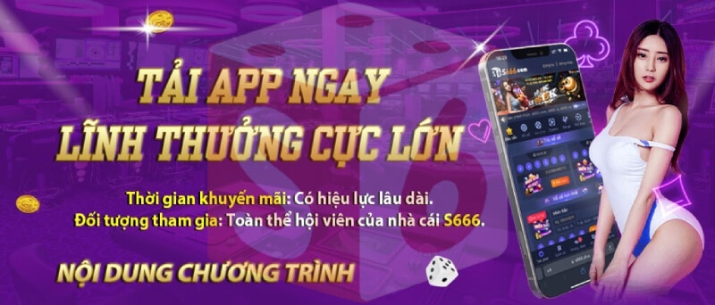 Khuyến mãi S666 khi tải app ngay hôm nay