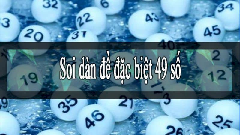 Cách soi cầu dàn đề 49 con siêu hay từ cao thủ